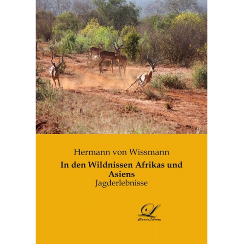 Hermann Wissmann - In den Wildnissen Afrikas und Asiens