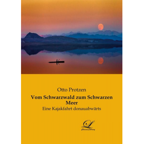 Otto Protzen - Vom Schwarzwald zum Schwarzen Meer