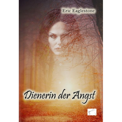 Eric Eaglestone - Dienerin der Angst