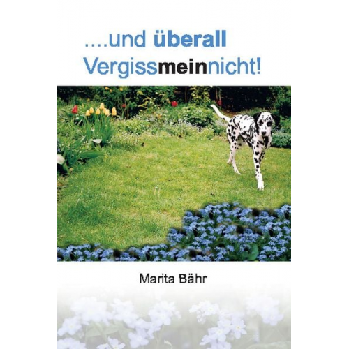 Marita Bähr - ....und überall Vergissmeinnicht!