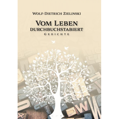 Wolf-Dietrich Zielinski - Vom Leben durchbuchstabiert