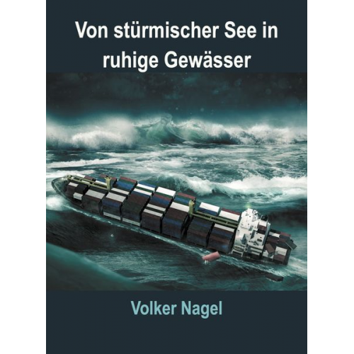 Volker Nagel - Von stürmischer See in ruhige Gewässer