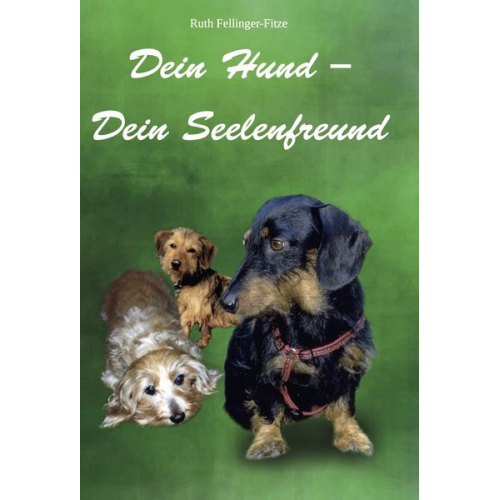 Ruth Fellinger-Fitze - Dein Hund – Dein Seelenfreund