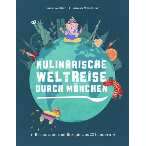 Laura Werther Annika Mittelmeier - Kulinarische Weltreise durch München