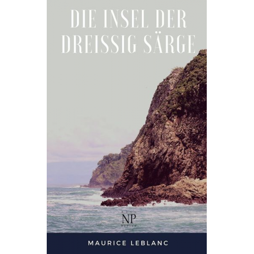 Maurice Leblanc - Die Insel der dreißig Särge