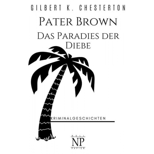 Gilbert Keith Chesterton - Pater Brown – Das Paradies der Diebe