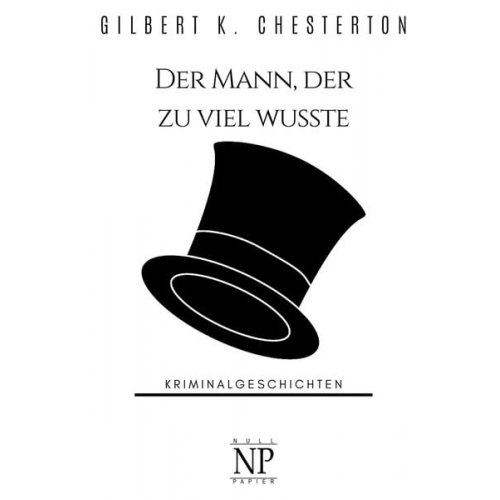 Gilbert Keith Chesterton - Der Mann, der zu viel wusste