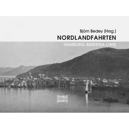 Björn Bedey - Nordlandfahrten – Kreuzfahrt durch die Geschichte Nordeuropas