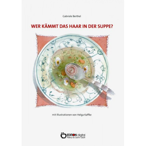 Gabriele Berthel - Wer kämmt das Haar in der Suppe?