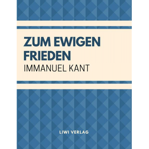 Immanuel Kant - Zum ewigen Frieden: Ein philosophischer Entwurf