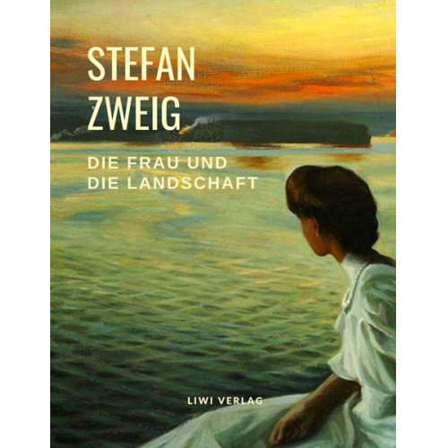 Stefan Zweig - Die Frau und die Landschaft