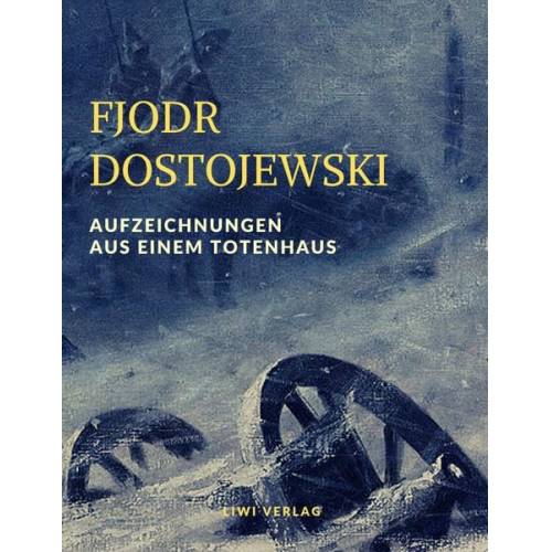 Fjodor M. Dostojewski - Aufzeichnungen aus einem Totenhaus