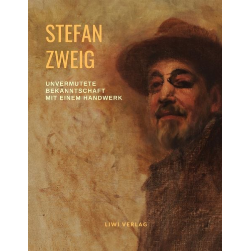 Stefan Zweig - Unvermutete Bekanntschaft mit einem Handwerk