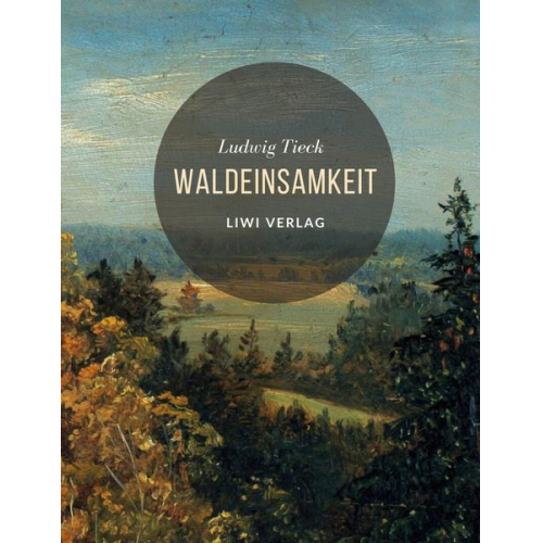 Ludwig Tieck - Waldeinsamkeit