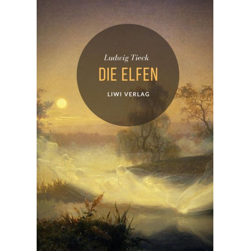 Ludwig Tieck - Die Elfen