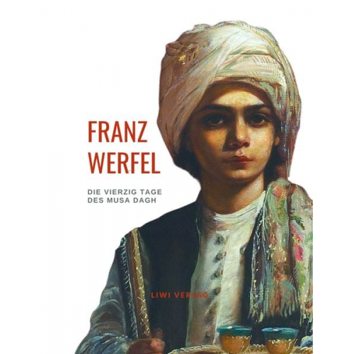 Franz Werfel - Franz Werfel: Die vierzig Tage des Musa Dagh. Vollständige Neuausgabe.