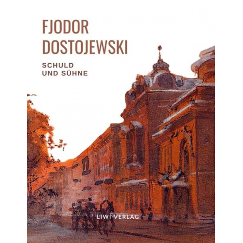 Fjodor M. Dostojewski - Fjodor Dostojewski: Schuld und Sühne. Vollständige Neuausgabe.