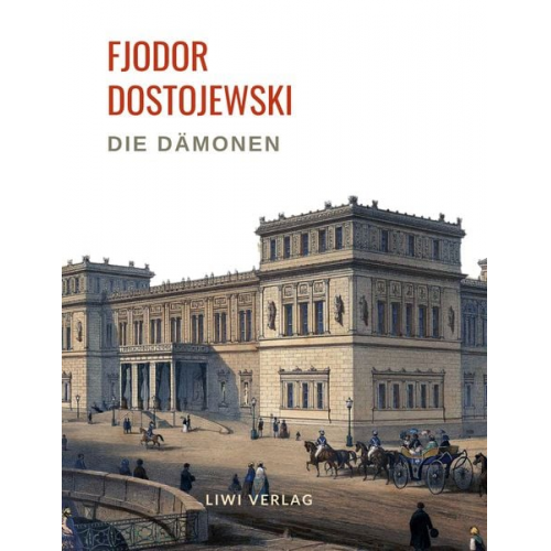 Fjodor M. Dostojewski - Fjodor Dostojewski: Die Dämonen. Vollständige Neuausgabe.