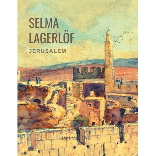 Selma Lagerlöf - Selma Lagerlöf: Jerusalem (Roman)