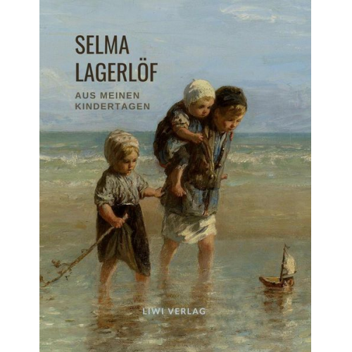 Selma Lagerlöf - Selma Lagerlöf: Aus meinen Kindertagen