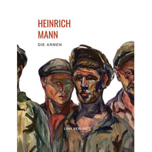 Heinrich Mann - Heinrich Mann: Die Armen. Vollständige Neuausgabe