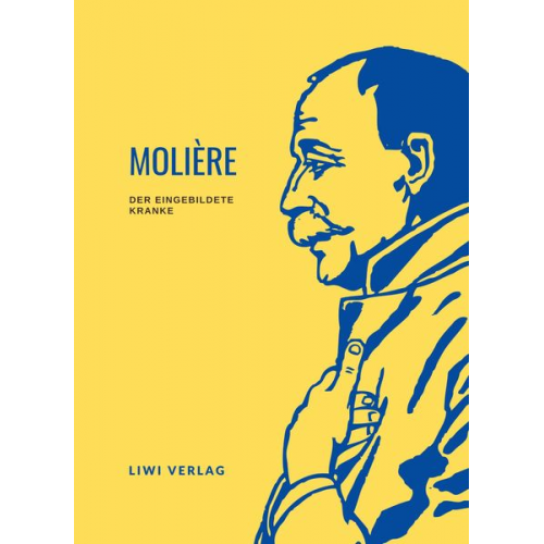 Molière - Molière: Der eingebildete Kranke. Vollständige Neuausgabe