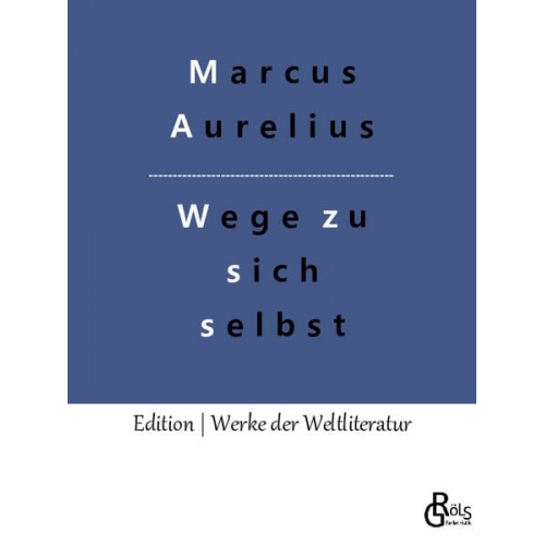 Marcus Aurelius - Wege zu sich selbst