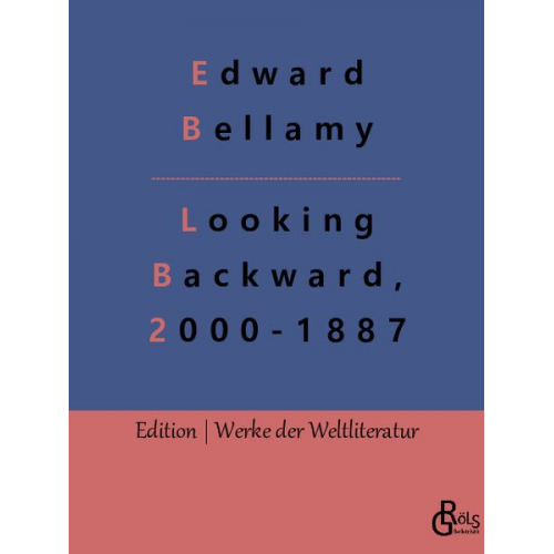 Edward Bellamy - Looking Backward, 2000-1887