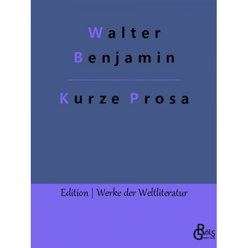 Walter Benjamin - Kurze Prosa