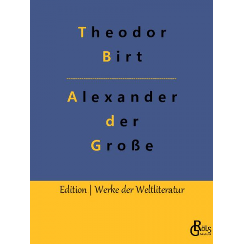 Theodor Birt - Alexander der Große