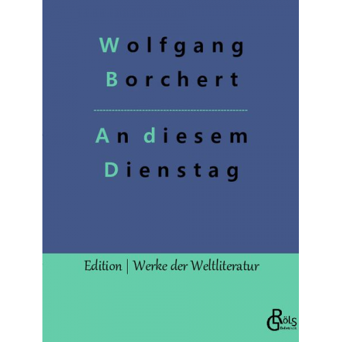 Wolfgang Borchert - An diesem Dienstag