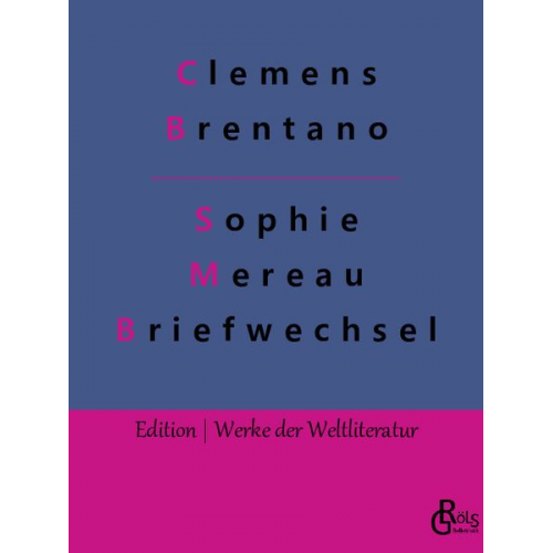 Clemens Brentano - Sophie Mereau Briefwechsel