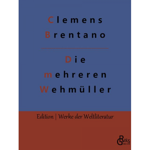 Clemens Brentano - Die mehreren Wehmüller