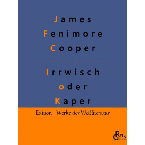 James Fenimore Cooper - Der Irrwisch oder der Kaper