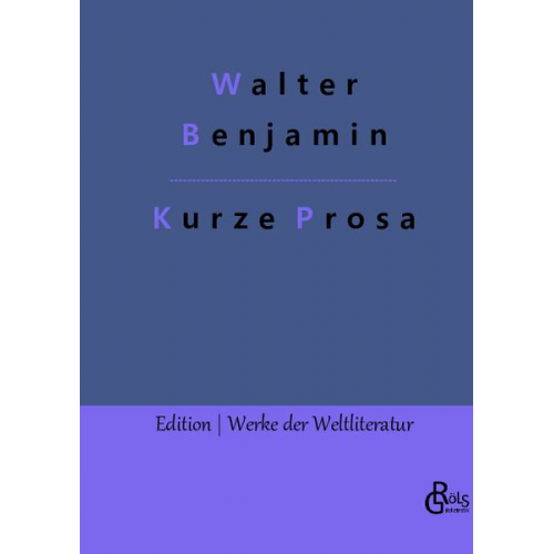 Walter Benjamin - Kurze Prosa