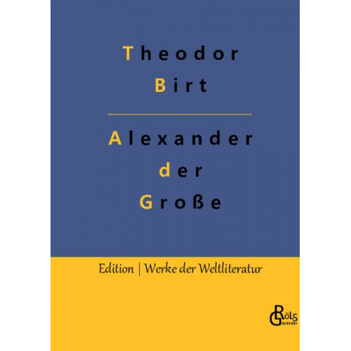 Theodor Birt - Alexander der Große