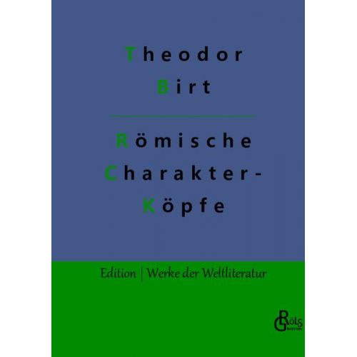 Theodor Birt - Römische Charakterköpfe