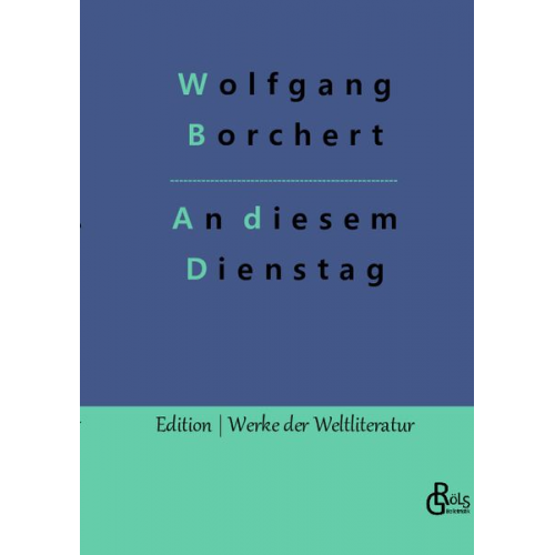 Wolfgang Borchert - An diesem Dienstag