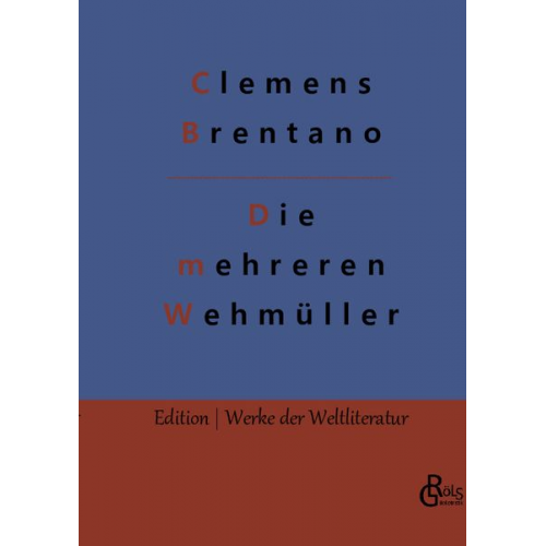 Clemens Brentano - Die mehreren Wehmüller