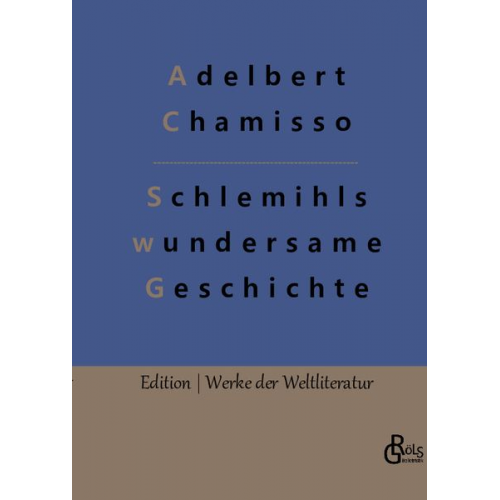 Adelbert Chamisso - Schlemihls wundersame Geschichte