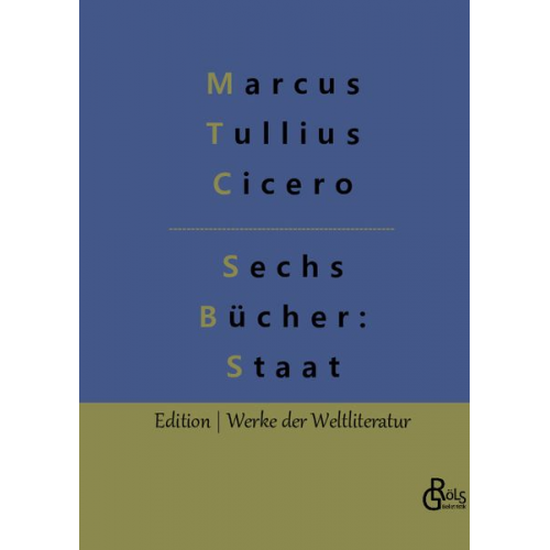 Marcus Tullius Cicero - Sechs Bücher vom Staat