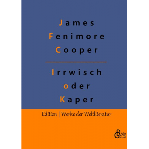 James Fenimore Cooper - Der Irrwisch oder der Kaper