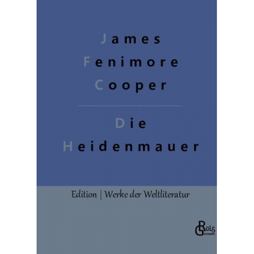 James Fenimore Cooper - Die Heidenmauer