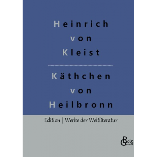 Heinrich Kleist - Das Käthchen von Heilbronn