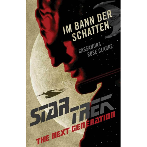 Cassandra Rose Clarke - Star Trek – The Next Generation: Im Bann der Schatten