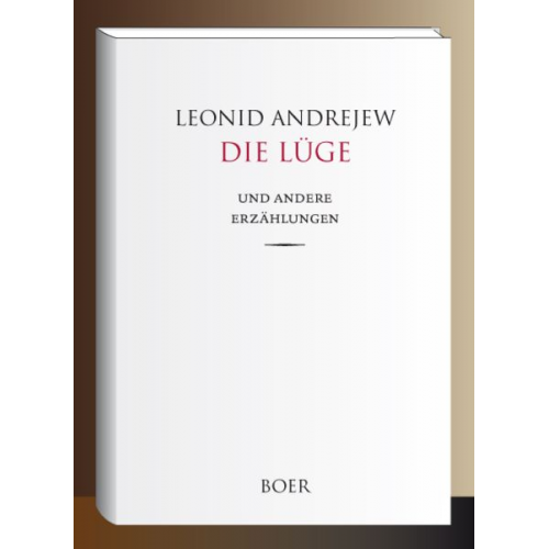 Leonid Andrejew - Die Lüge, Erzählungen