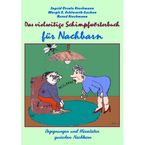 Ingrid Ursula Stockmann Margit S. Schiwarth-Lochau Bernd Stockmann - Das vielseitige Schimpfwörterbuch für Nachbarn