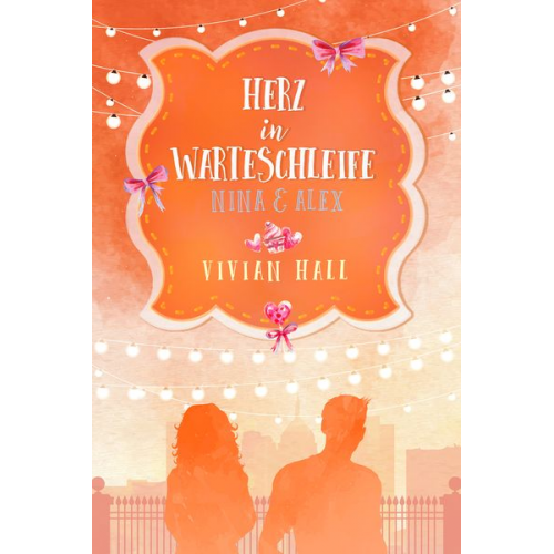 Vivian Hall - Nina & Alex - Herz in Warteschleife