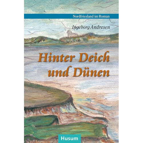 Ingeborg Andresen - Hinter Deich und Dünen