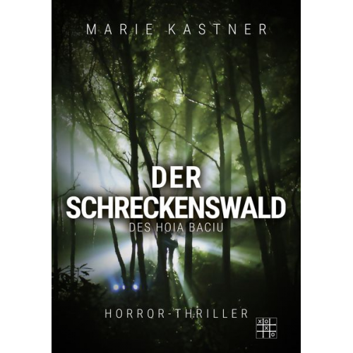 Marie Kastner - Der Schreckenswald des Hoia Baciu